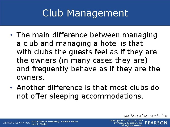 Club Management • The main difference between managing a club and managing a hotel