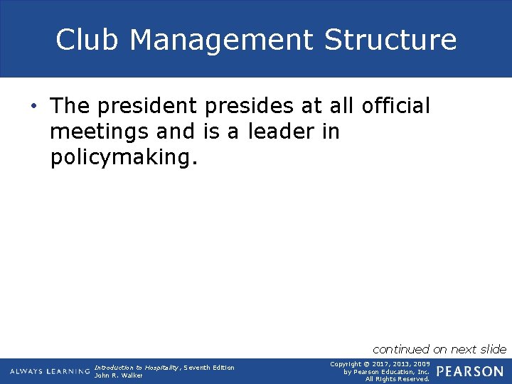 Club Management Structure • The president presides at all official meetings and is a