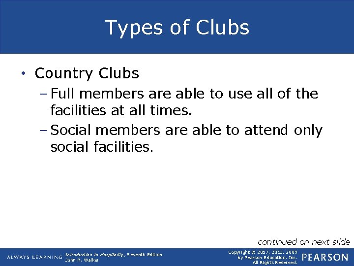 Types of Clubs • Country Clubs – Full members are able to use all