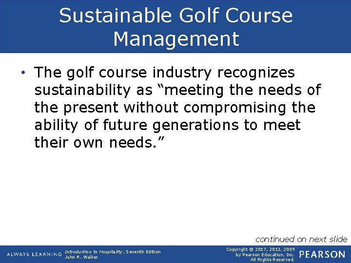 Sustainable Golf Course Management • The golf course industry recognizes sustainability as “meeting the