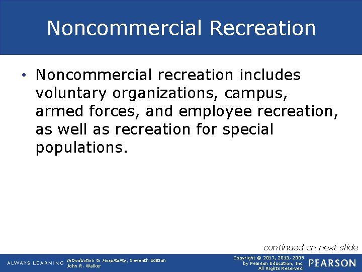 Noncommercial Recreation • Noncommercial recreation includes voluntary organizations, campus, armed forces, and employee recreation,