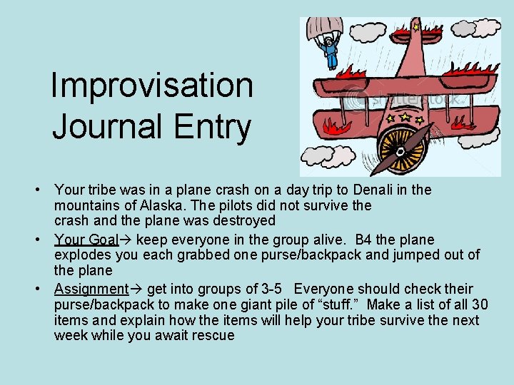 Improvisation Journal Entry • Your tribe was in a plane crash on a day