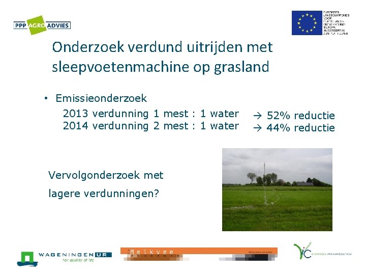 Onderzoek verdund uitrijden met sleepvoetenmachine op grasland • Emissieonderzoek 2013 verdunning 1 mest :