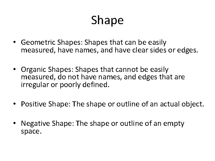 Shape • Geometric Shapes: Shapes that can be easily measured, have names, and have