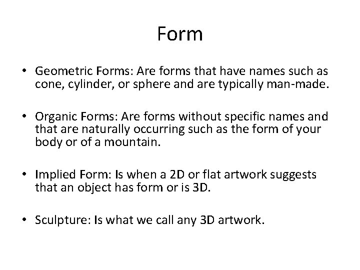 Form • Geometric Forms: Are forms that have names such as cone, cylinder, or