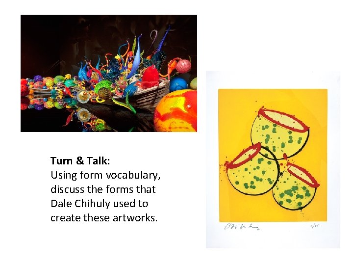 Turn & Talk: Using form vocabulary, discuss the forms that Dale Chihuly used to