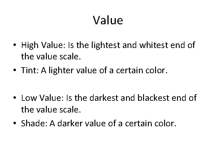 Value • High Value: Is the lightest and whitest end of the value scale.