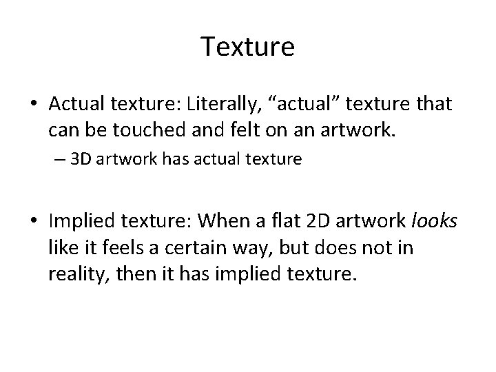 Texture • Actual texture: Literally, “actual” texture that can be touched and felt on