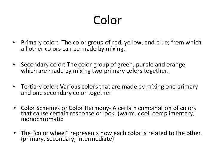 Color • Primary color: The color group of red, yellow, and blue; from which