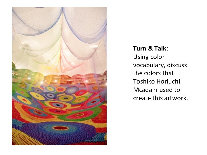 Turn & Talk: Using color vocabulary, discuss the colors that Toshiko Horiuchi Mcadam used