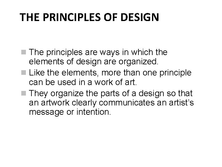 THE PRINCIPLES OF DESIGN The principles are ways in which the elements of design