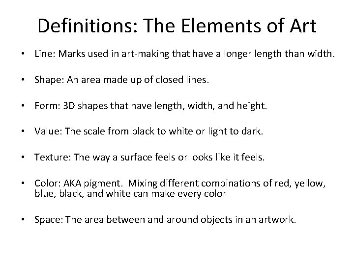 Definitions: The Elements of Art • Line: Marks used in art-making that have a