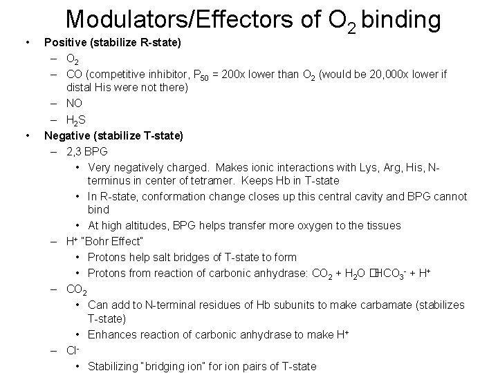  • • Modulators/Effectors of O 2 binding Positive (stabilize R-state) – O 2
