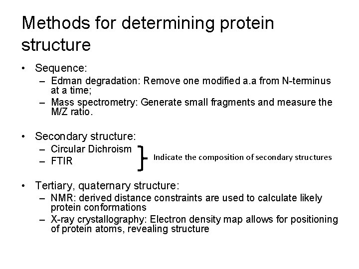 Methods for determining protein structure • Sequence: – Edman degradation: Remove one modified a.