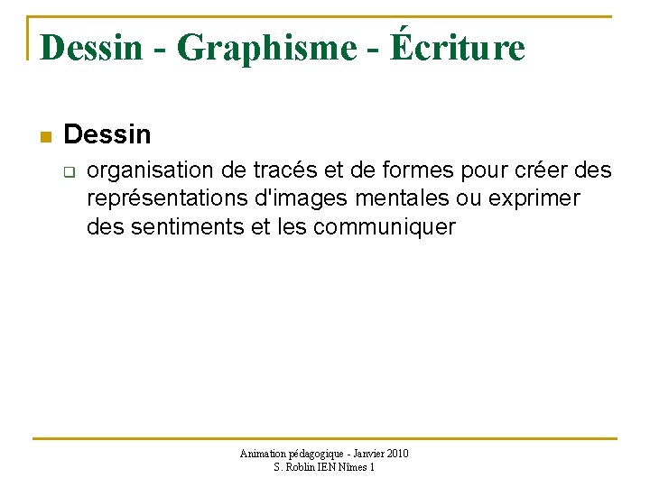 Dessin - Graphisme - Écriture n Dessin q organisation de tracés et de formes