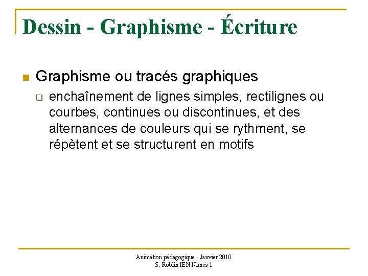 Dessin - Graphisme - Écriture n Graphisme ou tracés graphiques q enchaînement de lignes