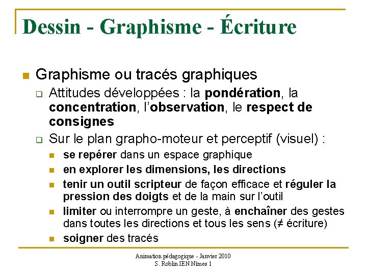 Dessin - Graphisme - Écriture n Graphisme ou tracés graphiques q q Attitudes développées