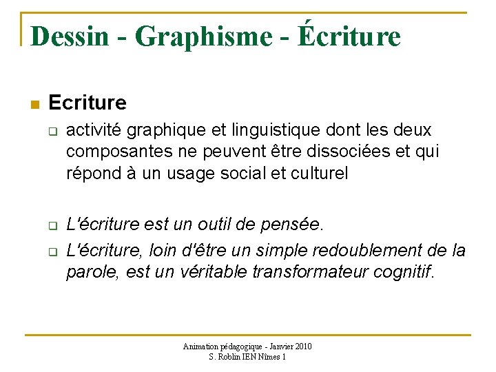 Dessin - Graphisme - Écriture n Ecriture q q q activité graphique et linguistique