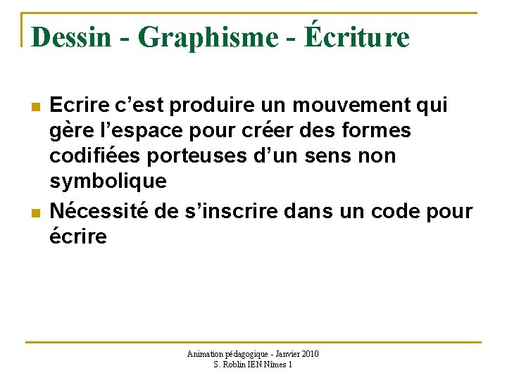 Dessin - Graphisme - Écriture n n Ecrire c’est produire un mouvement qui gère