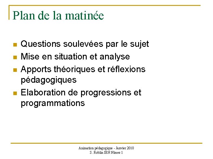 Plan de la matinée n n Questions soulevées par le sujet Mise en situation