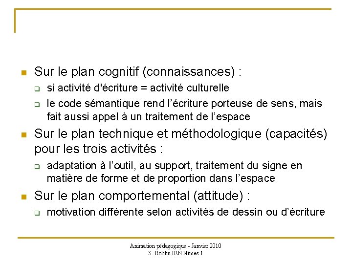 n Sur le plan cognitif (connaissances) : q q n Sur le plan technique