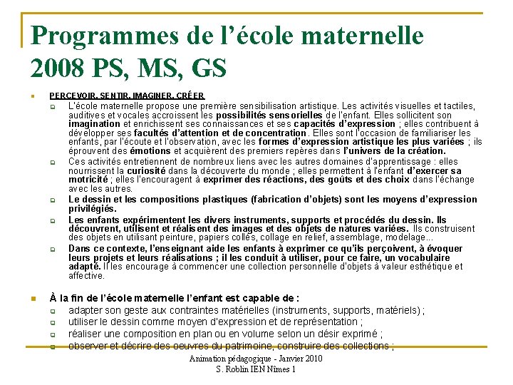 Programmes de l’école maternelle 2008 PS, MS, GS n PERCEVOIR, SENTIR, IMAGINER, CRÉER q