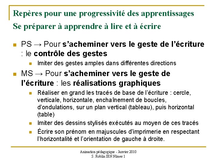 Repères pour une progressivité des apprentissages Se préparer à apprendre à lire et à