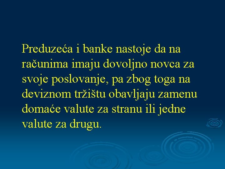 Preduzeća i banke nastoje da na računima imaju dovoljno novca za svoje poslovanje, pa