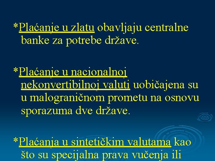 *Plaćanje u zlatu obavljaju centralne banke za potrebe države. *Plaćanje u nacionalnoj nekonvertibilnoj valuti