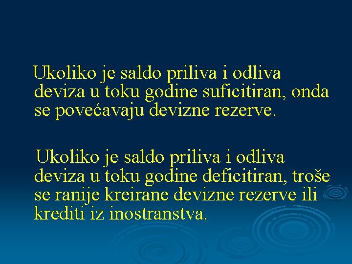 Ukoliko je saldo priliva i odliva deviza u toku godine suficitiran, onda se povećavaju