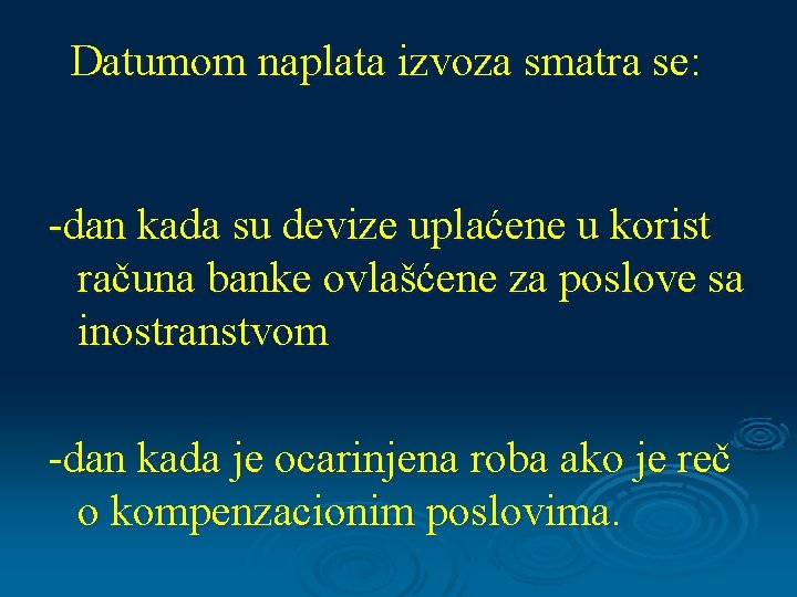 Datumom naplata izvoza smatra se: -dan kada su devize uplaćene u korist računa banke