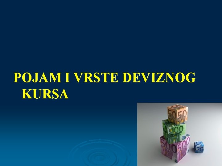 POJAM I VRSTE DEVIZNOG KURSA 