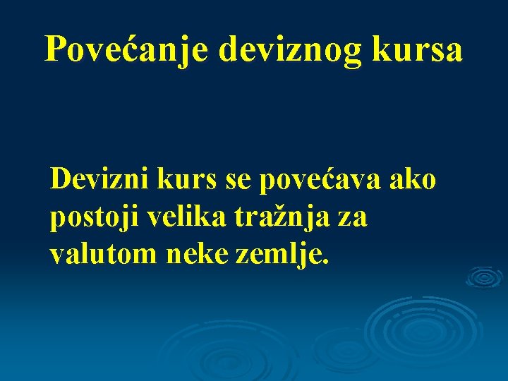 Povećanje deviznog kursa Devizni kurs se povećava ako postoji velika tražnja za valutom neke