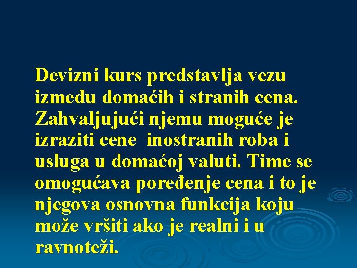 Devizni kurs predstavlja vezu između domaćih i stranih cena. Zahvaljujući njemu moguće je izraziti