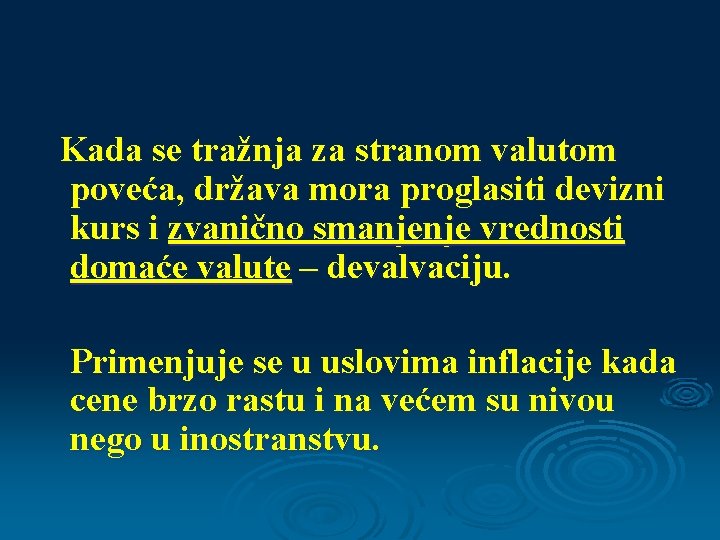 Kada se tražnja za stranom valutom poveća, država mora proglasiti devizni kurs i zvanično