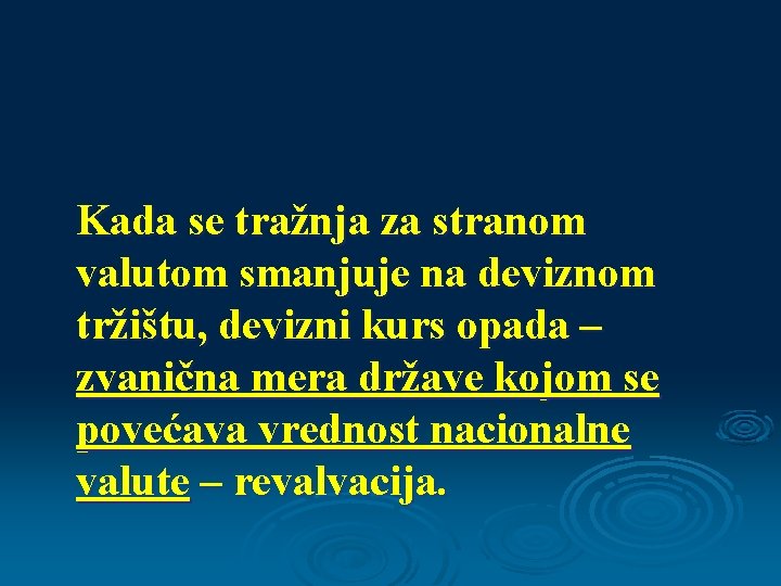 Kada se tražnja za stranom valutom smanjuje na deviznom tržištu, devizni kurs opada –