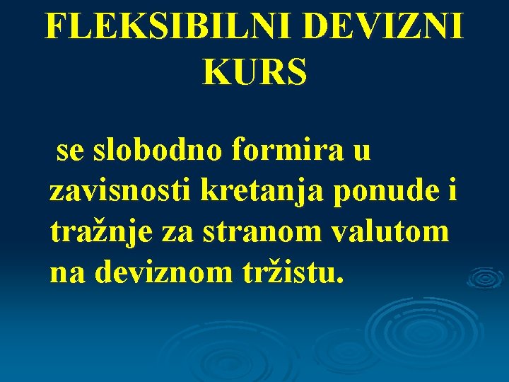 FLEKSIBILNI DEVIZNI KURS se slobodno formira u zavisnosti kretanja ponude i tražnje za stranom