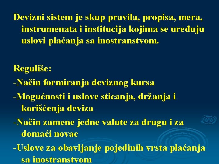 Devizni sistem je skup pravila, propisa, mera, instrumenata i institucija kojima se uređuju uslovi