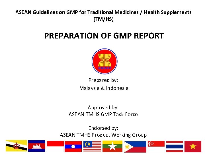 ASEAN Guidelines on GMP for Traditional Medicines / Health Supplements (TM/HS) PREPARATION OF GMP