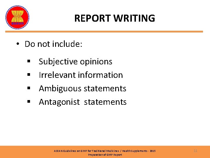 REPORT WRITING • Do not include: § § Subjective opinions Irrelevant information Ambiguous statements