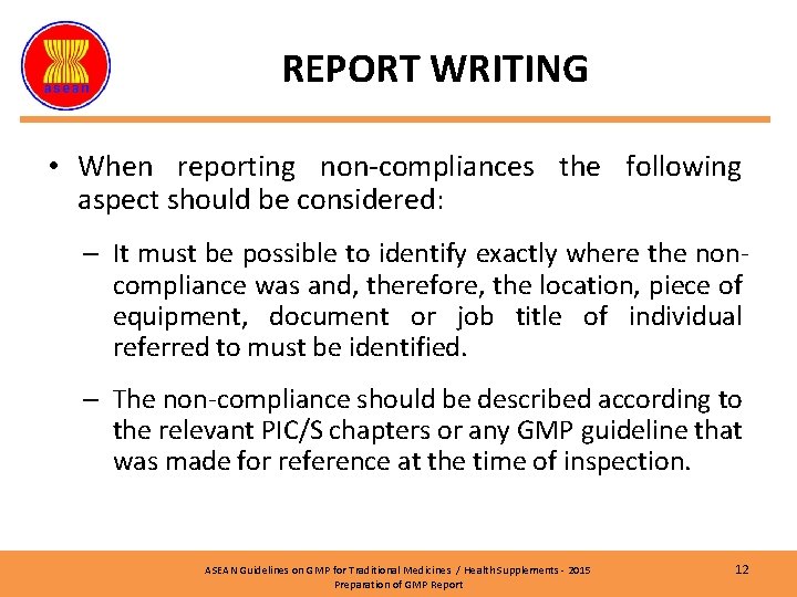 REPORT WRITING • When reporting non-compliances the following aspect should be considered: – It