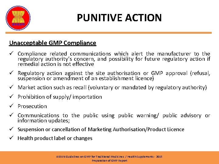 PUNITIVE ACTION Unacceptable GMP Compliance ü Compliance related communications which alert the manufacturer to