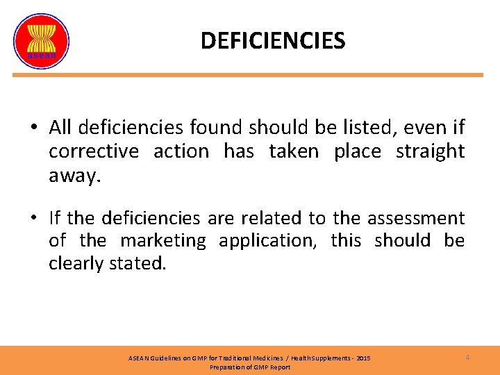 DEFICIENCIES • All deficiencies found should be listed, even if corrective action has taken