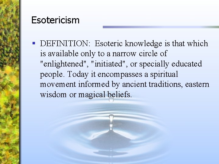 Esotericism § DEFINITION: Esoteric knowledge is that which is available only to a narrow