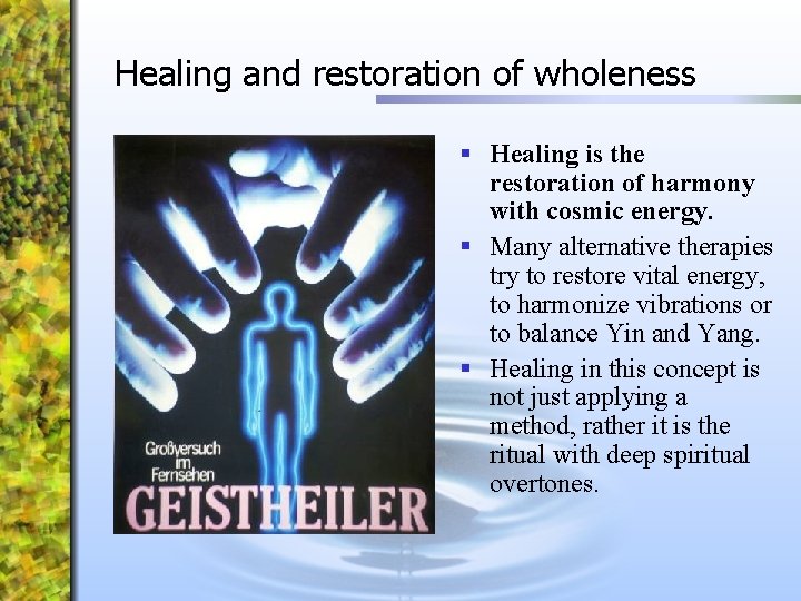 Healing and restoration of wholeness § Healing is the restoration of harmony with cosmic