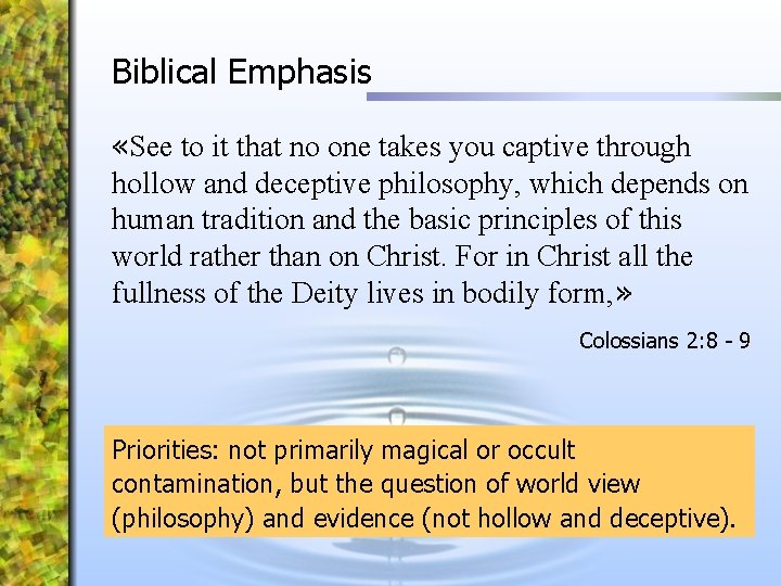 Biblical Emphasis «See to it that no one takes you captive through hollow and