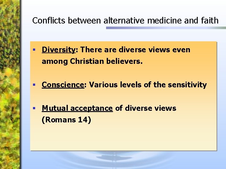 Conflicts between alternative medicine and faith § Diversity: There are diverse views even among
