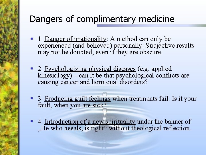 Dangers of complimentary medicine § 1. Danger of irrationality: A method can only be