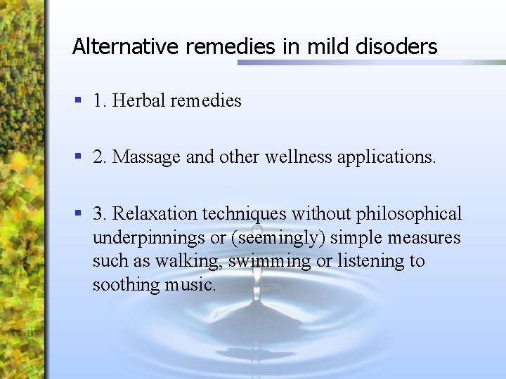Alternative remedies in mild disoders § 1. Herbal remedies § 2. Massage and other