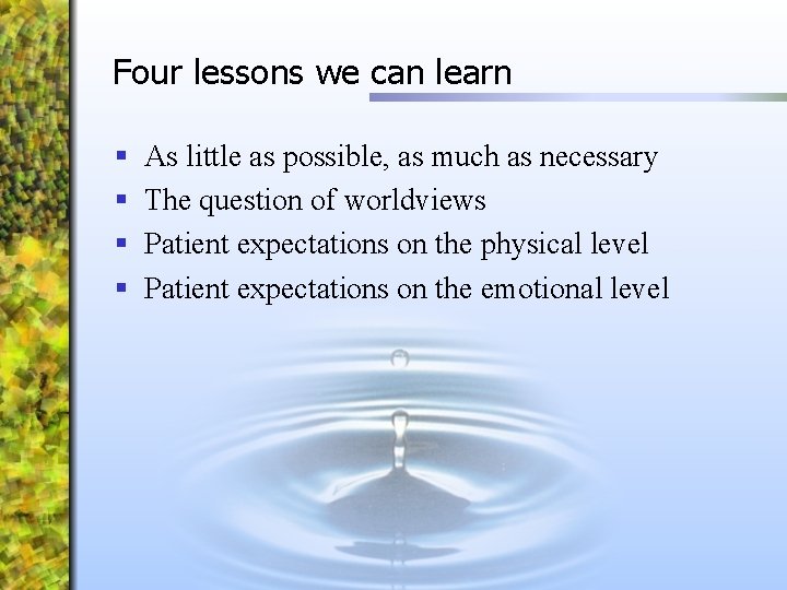 Four lessons we can learn § § As little as possible, as much as